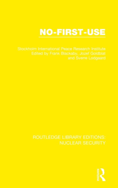 Cover for Stockholm International Peace Research Institute · No-First-Use - Routledge Library Editions: Nuclear Security (Gebundenes Buch) (2020)