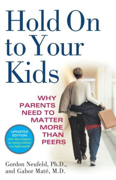 Cover for Gordon Neufeld · Hold On to Your Kids (Paperback Book) (2006)