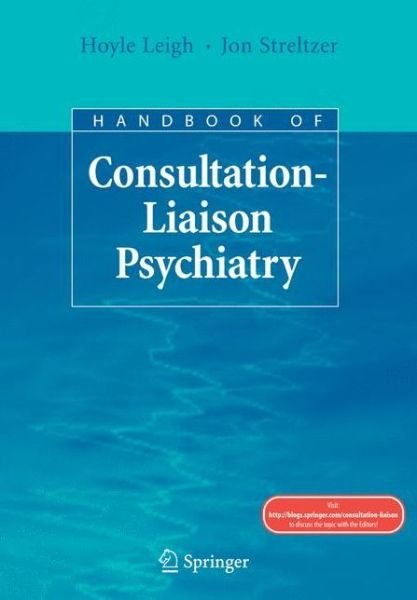 Handbook of Consultation-Liaison Psychiatry - Hoyle Leigh - Books - Springer-Verlag New York Inc. - 9780387781280 - March 5, 2008