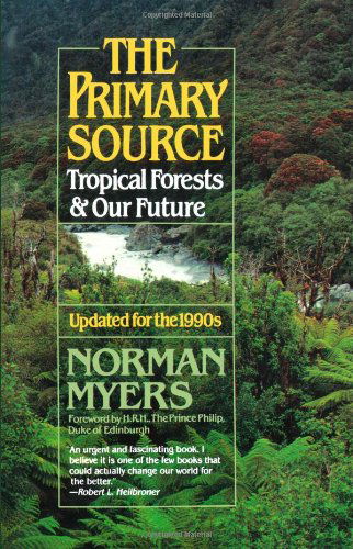 Cover for Norman Myers · The Primary Source: Tropical Forests and Our Future (Paperback Book) [Second edition] (1992)