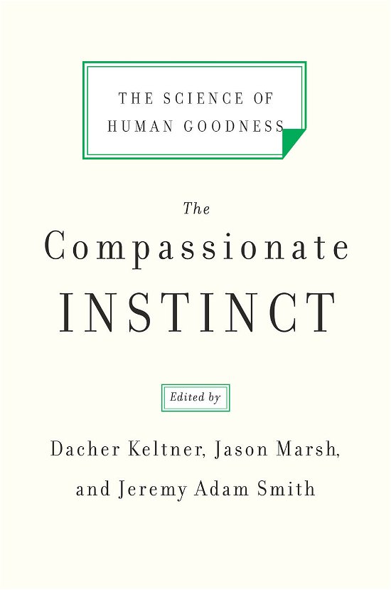 Cover for Dacher Keltner · The Compassionate Instinct: The Science of Human Goodness (Paperback Bog) (2010)
