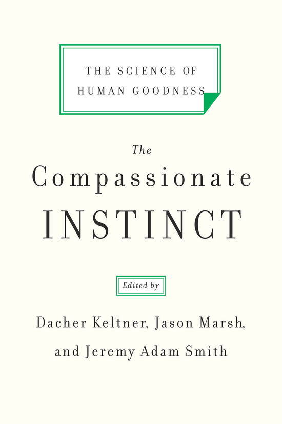 Cover for Dacher Keltner · The Compassionate Instinct: The Science of Human Goodness (Paperback Book) (2010)