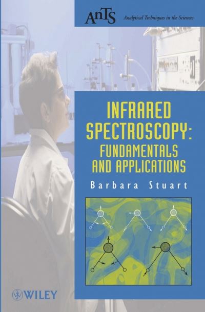 Cover for Stuart, Barbara H. (University of Technology, Sydney, Australia) · Infrared Spectroscopy: Fundamentals and Applications - Analytical Techniques in the Sciences (AnTs) (Paperback Book) (2004)