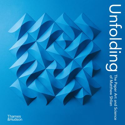 Unfolding: The Paper Art and Science of Matthew Shlian - Matthew Shlian - Bøger - Thames & Hudson Ltd - 9780500094280 - 18. februar 2021