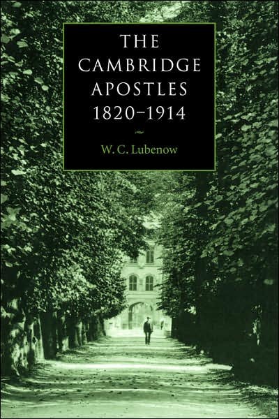 Cover for Lubenow, W. C. (Richard Stockton College, New Jersey) · The Cambridge Apostles, 1820–1914: Liberalism, Imagination, and Friendship in British Intellectual and Professional Life (Paperback Bog) (2007)