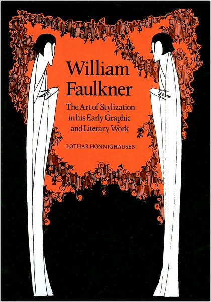 Cover for Lothar Honnighausen · William Faulkner: The Art of Stylization in his Early Graphic and Literary Work - Cambridge Studies in American Literature and Culture (Paperback Bog) (2009)