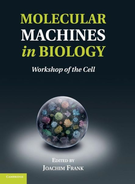 Cover for Joachim Frank · Molecular Machines in Biology: Workshop of the Cell (Hardcover Book) (2011)