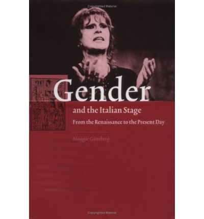 Cover for Gunsberg, Maggie (University of Sussex) · Gender and the Italian Stage: From the Renaissance to the Present Day (Hardcover Book) (1997)