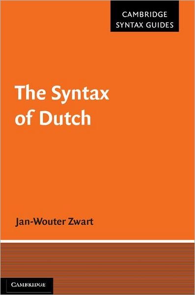 Cover for Zwart, Jan-Wouter (Professor of Theoretical Linguistics, Rijksuniversiteit Groningen, The Netherlands) · The Syntax of Dutch - Cambridge Syntax Guides (Gebundenes Buch) (2011)