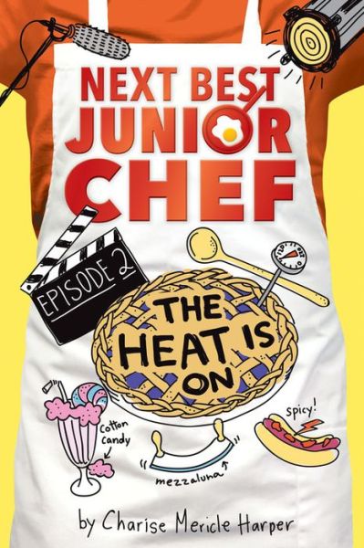 Cover for Charise Mericle Harper · The Heat Is On - Next Best Junior Chef (Hardcover Book) (2018)