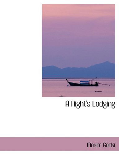A Night's Lodging - Maxim Gorki - Books - BiblioLife - 9780554413280 - August 21, 2008