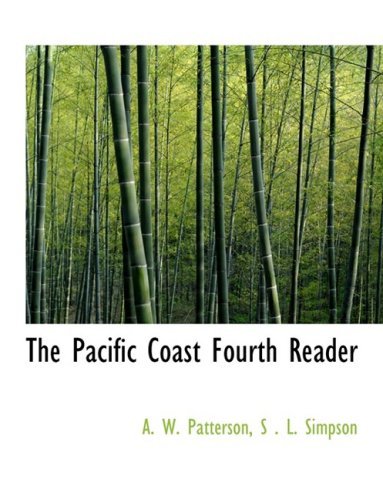Cover for S . L. Simpson A. W. Patterson · The Pacific Coast Fourth Reader (Hardcover Book) [Large Print, Large Type edition] (2008)