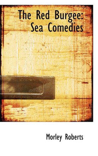 Cover for Morley Roberts · The Red Burgee: Sea Comedies (Paperback Book) (2008)