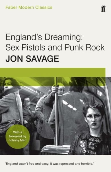 England's Dreaming: Faber Modern Classics - Jon Savage - Książki - Faber & Faber - 9780571326280 - 4 lutego 2016