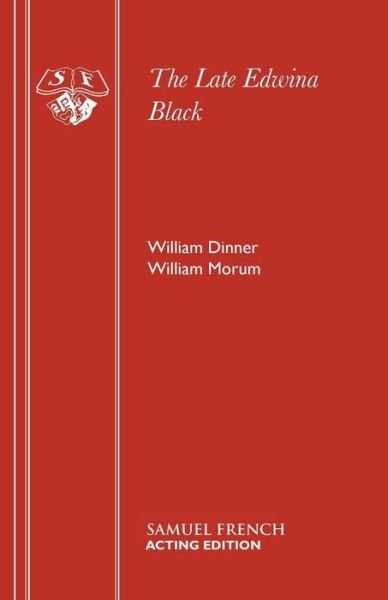 Cover for William Dinner · Late Edwina Black: Play - Acting Edition S. (Paperback Bog) (2015)