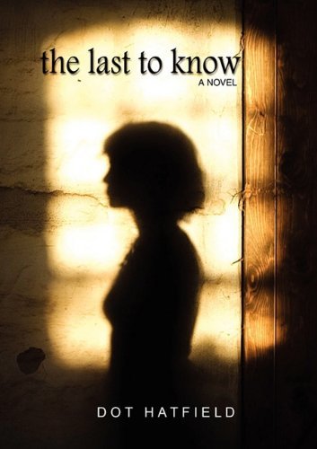 Cover for Dot Hatfield · The Last to Know (Paperback Book) (2008)