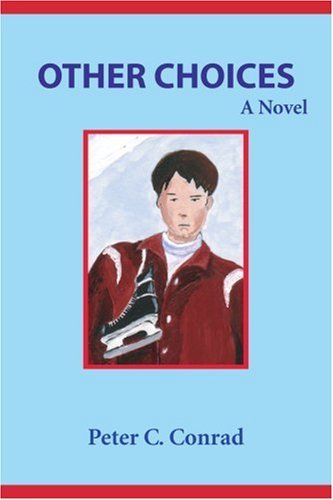 Other Choices: a Novel - Peter Conrad - Boeken - iUniverse - 9780595227280 - 18 juli 2002