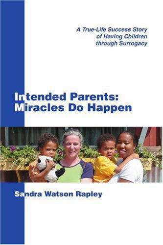 Cover for Sandra Watson Rapley · Intended Parents: Miracles Do Happen: a True-life Success Story of Having Children Through Surrogacy (Pocketbok) (2005)