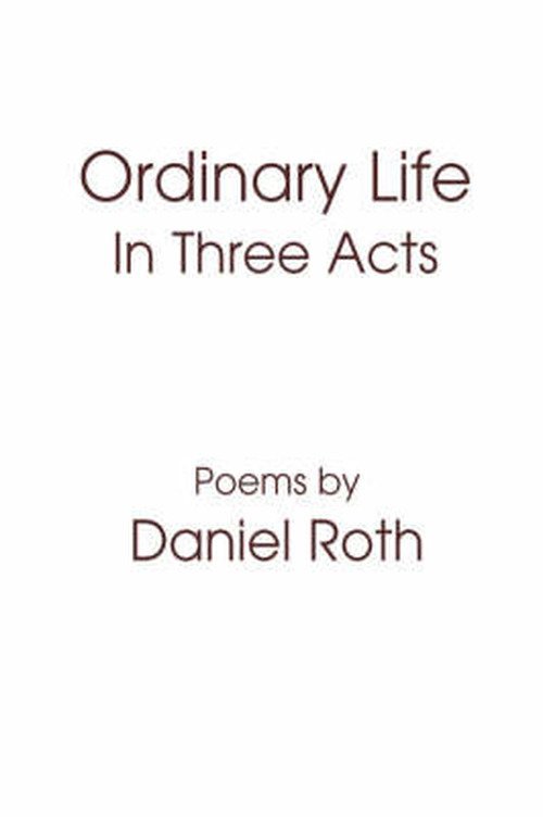 Cover for Daniel Roth · Ordinary Life: in Three Acts (Paperback Book) (2006)