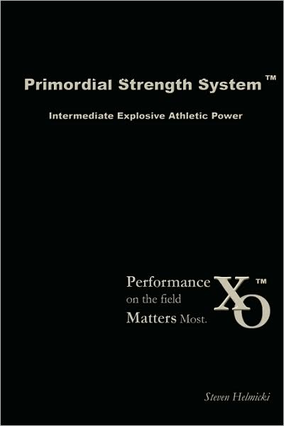 Primordial Strength System: Intermediate Explosive Power - Steven Helmicki - Kirjat - Primordial Strength Inc. - 9780615187280 - sunnuntai 27. tammikuuta 2008