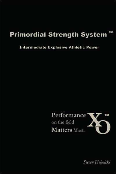 Primordial Strength System: Intermediate Explosive Power - Steven Helmicki - Bøger - Primordial Strength Inc. - 9780615187280 - 27. januar 2008