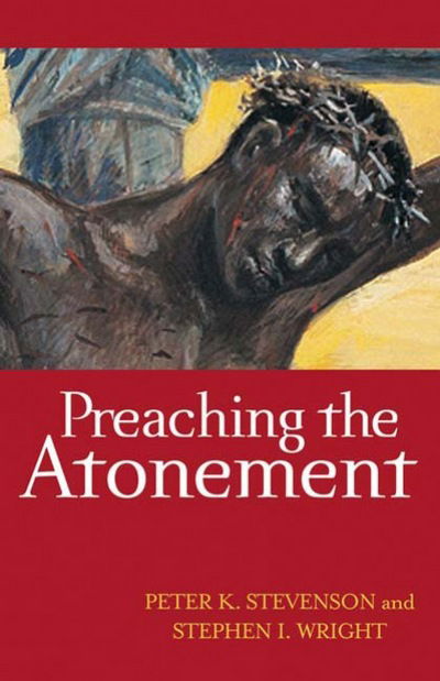 Cover for Stephen I. Wright · Preaching the Atonement (Paperback Book) (2009)