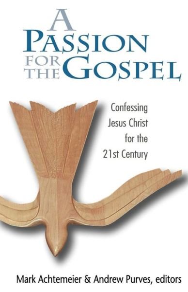 Cover for P Mark Achtemeier · Passion for the Gospel: Confessing Jesus Christ for the Twenty-first Century (Taschenbuch) (2000)