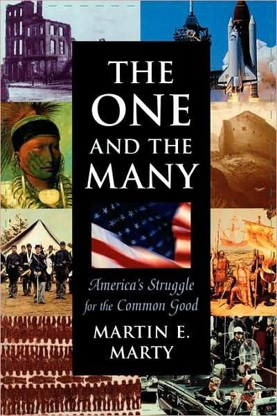 Cover for Martin E. Marty · The One and the Many: America’s Struggle for the Common Good - The Joanna Jackson Goldman Memorial Lectures on American Civilization and Government (Paperback Book) [New edition] (1998)