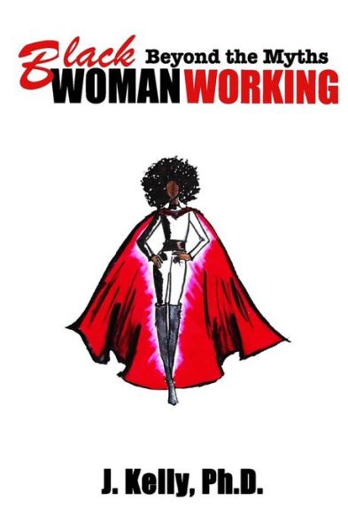 Cover for J Kelly Ph D · Black Woman Working (Pocketbok) (2018)