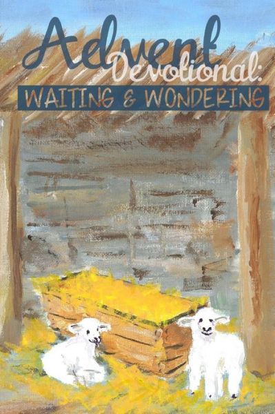 Cover for Jodi Hearn Rush · Advent Devotional: Waiting &amp; Wondering (Pocketbok) (2014)