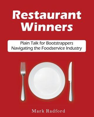 Cover for Mark Radford · Restaurant Winners : Plain Talk for Bootstrappers Navigating the Foodservice Industry (Paperback Book) (2015)