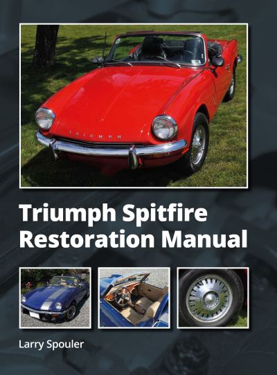 Cover for Larry Spouler · Triumph Spitfire Restoration Manual (Hardcover Book) (2024)