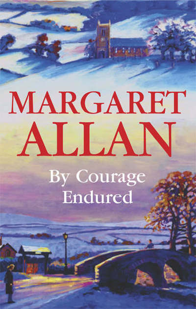 By Courage Endured - Margaret Allan - Books - Severn House Publishers Ltd - 9780727875280 - July 28, 2006