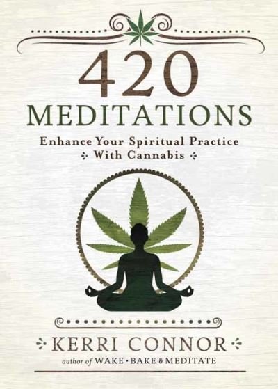 Cover for Kerri Connor · 420 Meditations: Enhance Your Spiritual Practice With Cannabis (Paperback Bog) (2021)