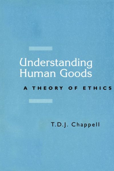 Cover for Sophie Grace Chappell · Understanding Human Goods: A Theory of Ethics (Taschenbuch) (1998)