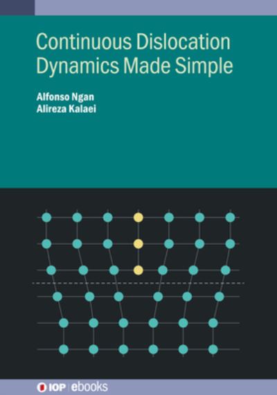 Cover for Ngan, Alfonso (University of Hong Kong (Hong Kong)) · Continuous Dislocation Dynamics Made Simple - IOP ebooks (Hardcover Book) (2024)