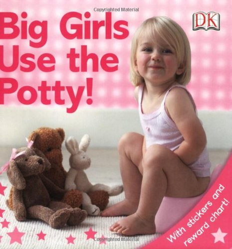 Cover for Dk Publishing · Big Girls Use the Potty! (Paperback Book) (2008)