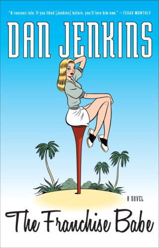 Cover for Dan Jenkins · The Franchise Babe: a Novel (Paperback Book) (2009)