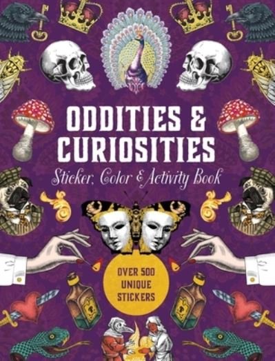 Cover for Editors of Chartwell Books · Oddities &amp; Curiosities Sticker, Color &amp; Activity Book: Over 500 Unique Stickers (Innbunden bok) (2024)