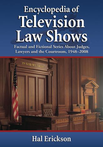 Cover for Hal Erickson · Encyclopedia of Television Law Shows: Factual and Fictional Series About Judges, Lawyers and the Courtroom, 1948-2008 (Paperback Book) (2009)