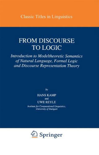 From Discourse to Logic: Introduction to Modeltheoretic Semantics of Natural Language, Formal Logic and Discourse Representation Theory - Studies in Linguistics and Philosophy - Hans Kamp - Bøger - Springer - 9780792310280 - 31. juli 1993