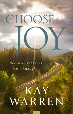 Cover for Kay Warren · Choose Joy: Because Happiness Isn't Enough (Hardcover Book) [Repackaged edition] (2020)