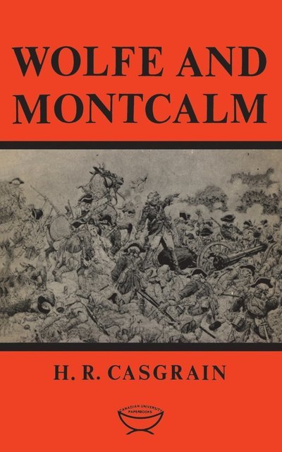Cover for H.R. Casgrain · Wolfe and Montcalm - Canadian University Paperbacks (Paperback Book) (1964)