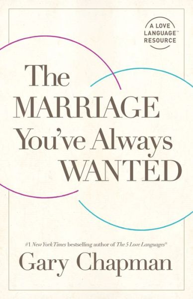 Cover for Gary Chapman · The Marriage You've Always Wanted (Pocketbok) (2021)