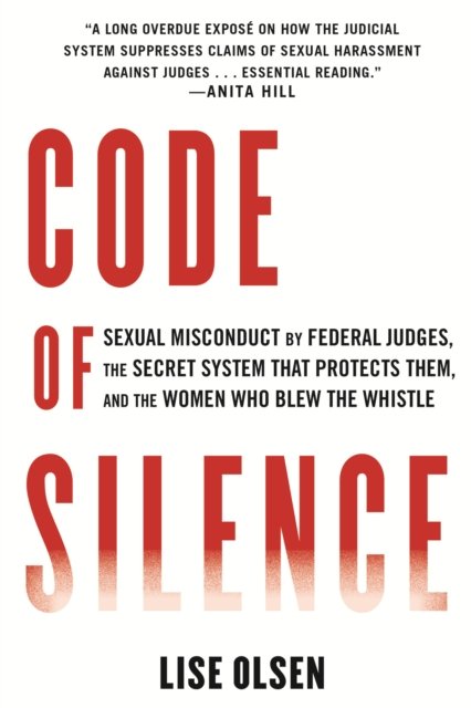 Cover for Lise Olsen · Code of Silence: Sexual Misconduct by Federal Judges, the Secret System That Protects Them, and t he Women Who Blew the Whistle (Taschenbuch) (2022)
