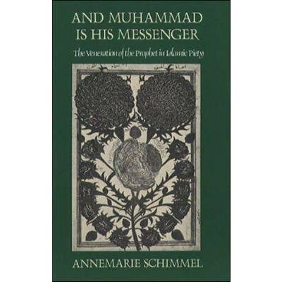 And Muhammad Is His Messenger: The Veneration of the Prophet in Islamic Piety - Studies in Religion - Annemarie Schimmel - Books - The University of North Carolina Press - 9780807841280 - November 30, 1985