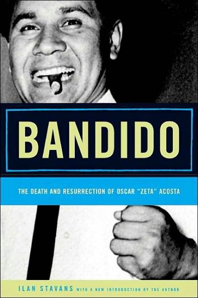 Cover for Ilan Stavans · Bandido: The Death and Resurrection of Oscar &quot;&quot;Zeta&quot;&quot; Acosta - Latino Voices (Paperback Book) [New edition] (2003)