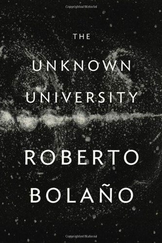 Cover for Roberto Bolaño · The Unknown University (Hardcover Book) [F First English Language edition] (2013)