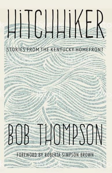 Cover for Bob Thompson · Hitchhiker: Stories from the Kentucky Homefront (Inbunden Bok) (2017)