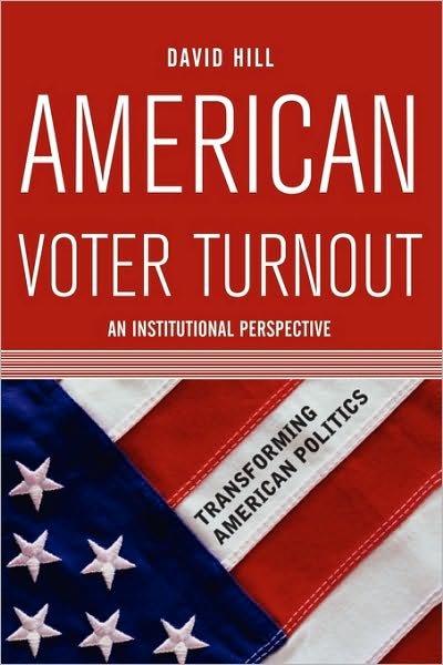 Cover for David Hill · American Voter Turnout: An Institutional Perspective (Paperback Bog) (2006)